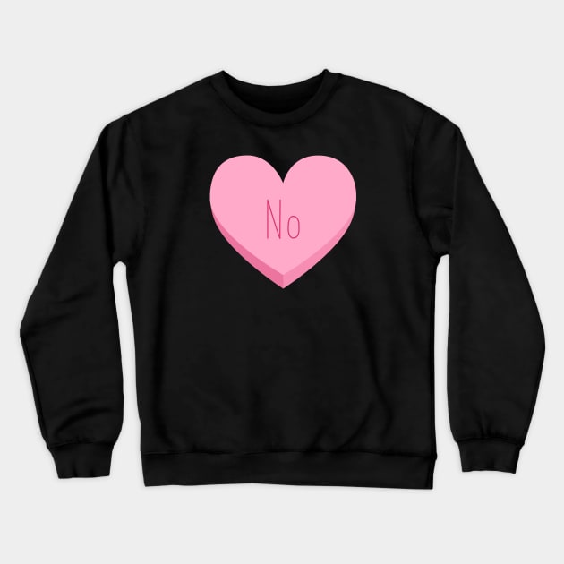 Pink Candy Heart With No Crewneck Sweatshirt by Punderstandable